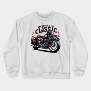 I'm Not Old I'm Classic Crewneck Sweatshirt